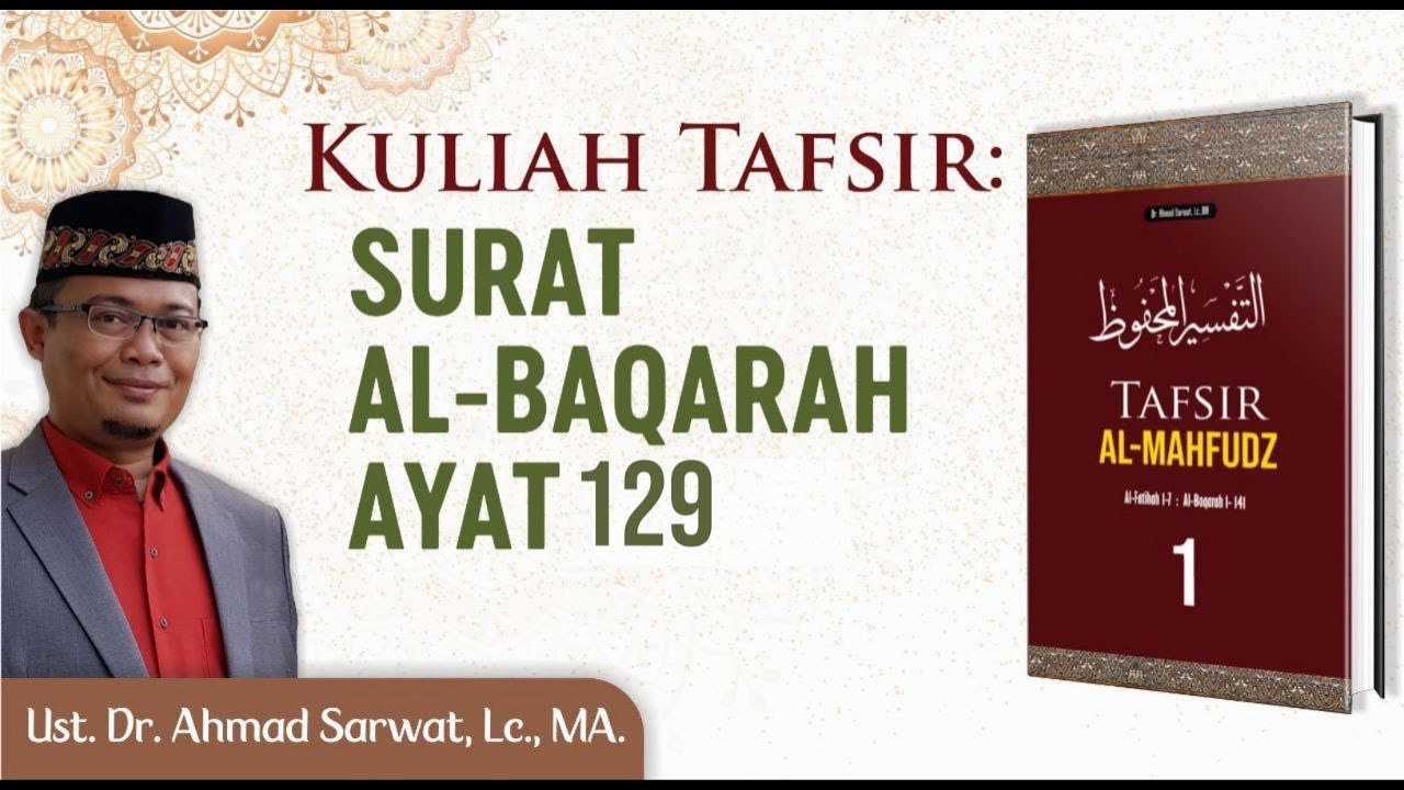 Tafsir Surah Al-Baqarah Ayat :129.   Ust. Dr. Ahmad Sarwat, Lc., MA