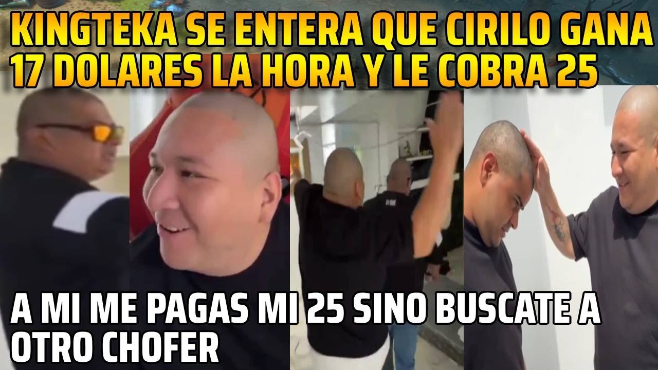 😂KINGTEKA SE ENTERA QUE CIRILO GANA 17 DOLARES LA HORA Y  COBRA 25😂😂ME PAGAS SINO BUSCA OTRO CHOFER😂