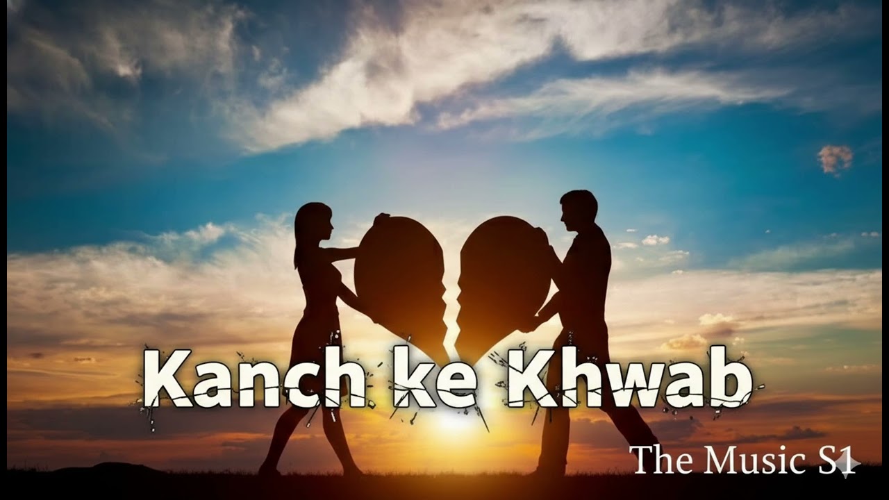 Kanch ke Khwab || Hindi Songs || कांच के ख्वाब || The Music S1 