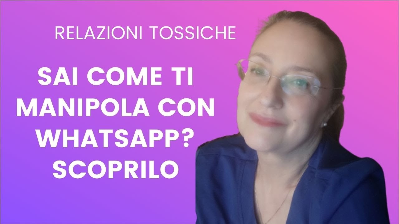 COME TI MANIPOLA CON WHATSAPP