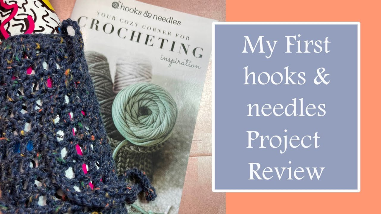 My First hooks & needles Crochet Project Review