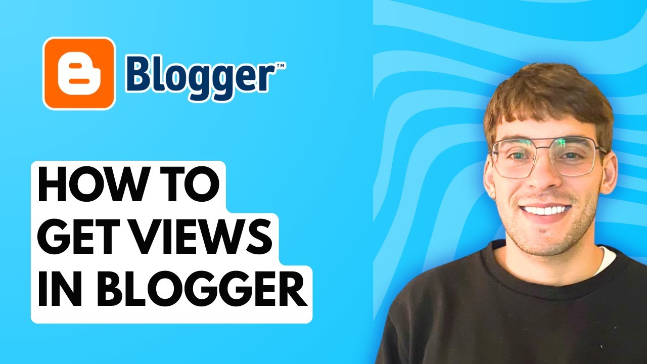 How to Get Views in Blogger [2026 Full Guide]