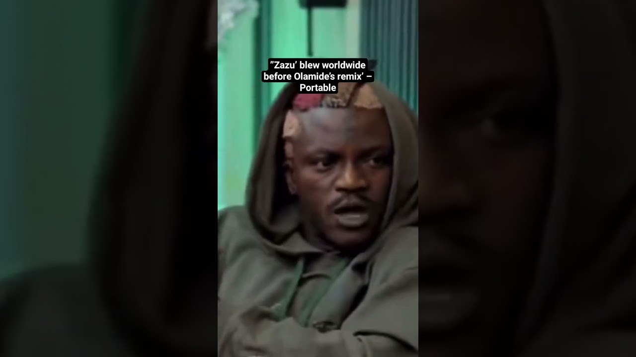 &rdquo;Zazu&rsquo; blew worldwide before Olamide&rsquo;s remix&rsquo; &ndash; Portable #Shorts #Portable #Olamide #zazu #Short