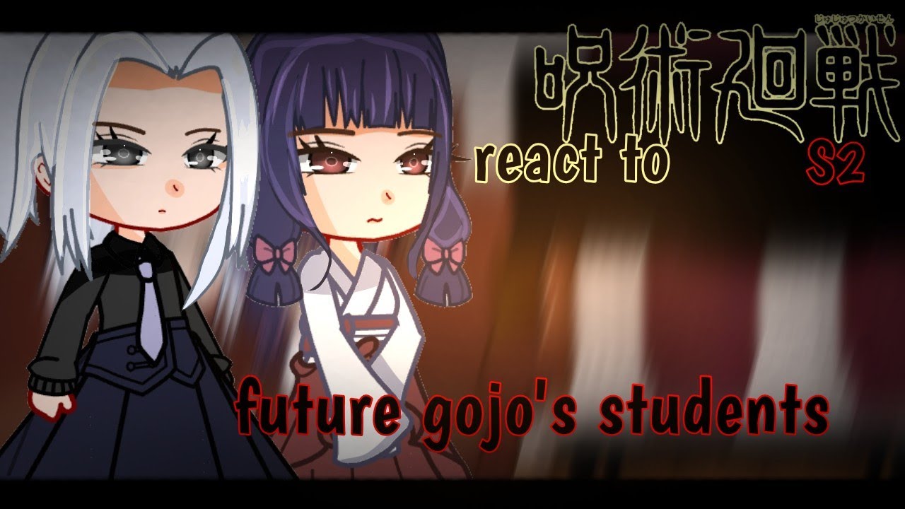 JJK S2 characters react to Future Gojo's students | Manga spoilers | jujutsu kaisen | gc |