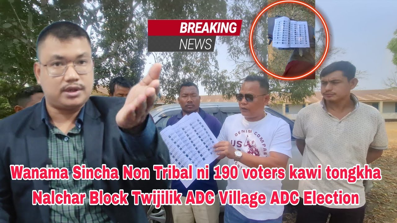 Wanama Sincha Non Tribal ni 190 voters kawi tongkha Nalchar Block Twijilik ADC Village ADC Election