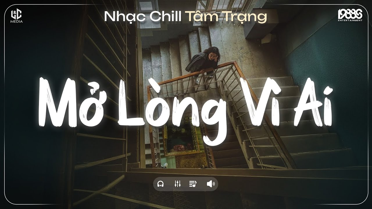 Mở Lòng Vì Ai Lofi ♫ Nơi Trái Tim Cần Nghỉ Ngơi Cho Tâm Tư Tìm Lại Phương Hướng ♫ Nhạc Chill TikTok