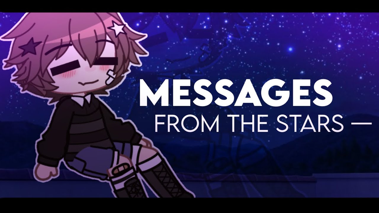 [ FNaF ] MESSAGES FROM THE STARS [] GACHA MEME [] CRYING CHILD