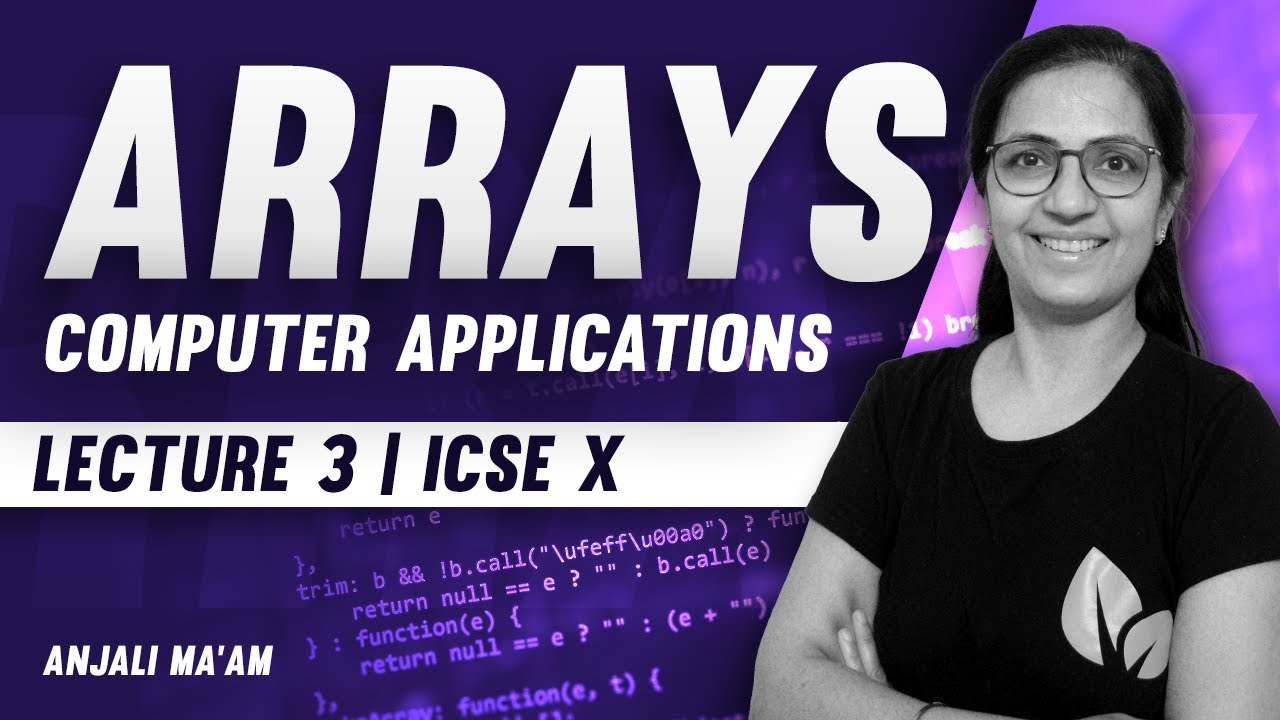 Arrays | Lecture 3 | ICSE X | SELECTION SORT | BUBBLE SORT | Anjali Ma'am
