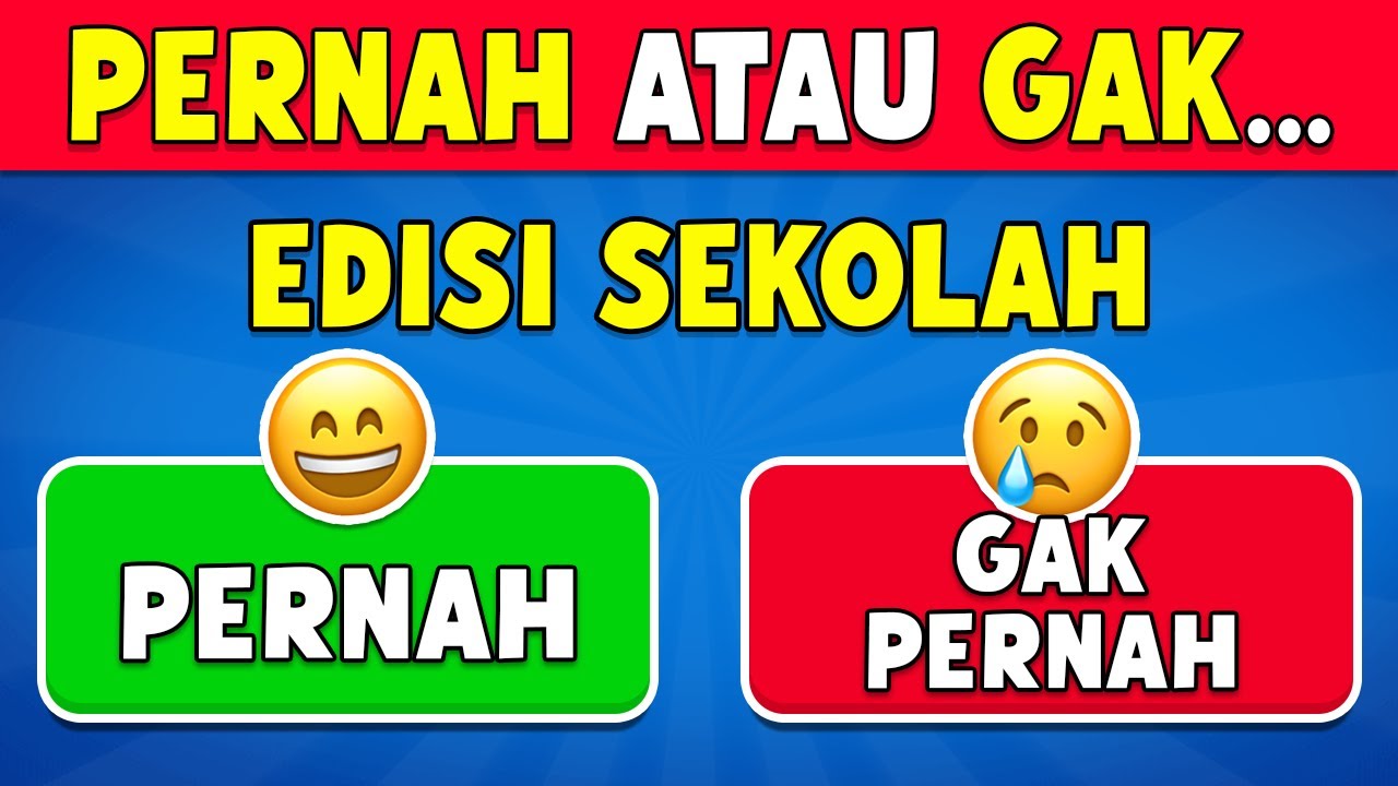 Pernah Atau Gak Pernah... Edisi Sekolah ✅❌ 100 Pertanyaan