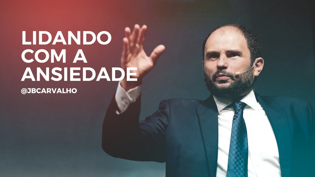 JB Carvalho | Lidando com a Ansiedade