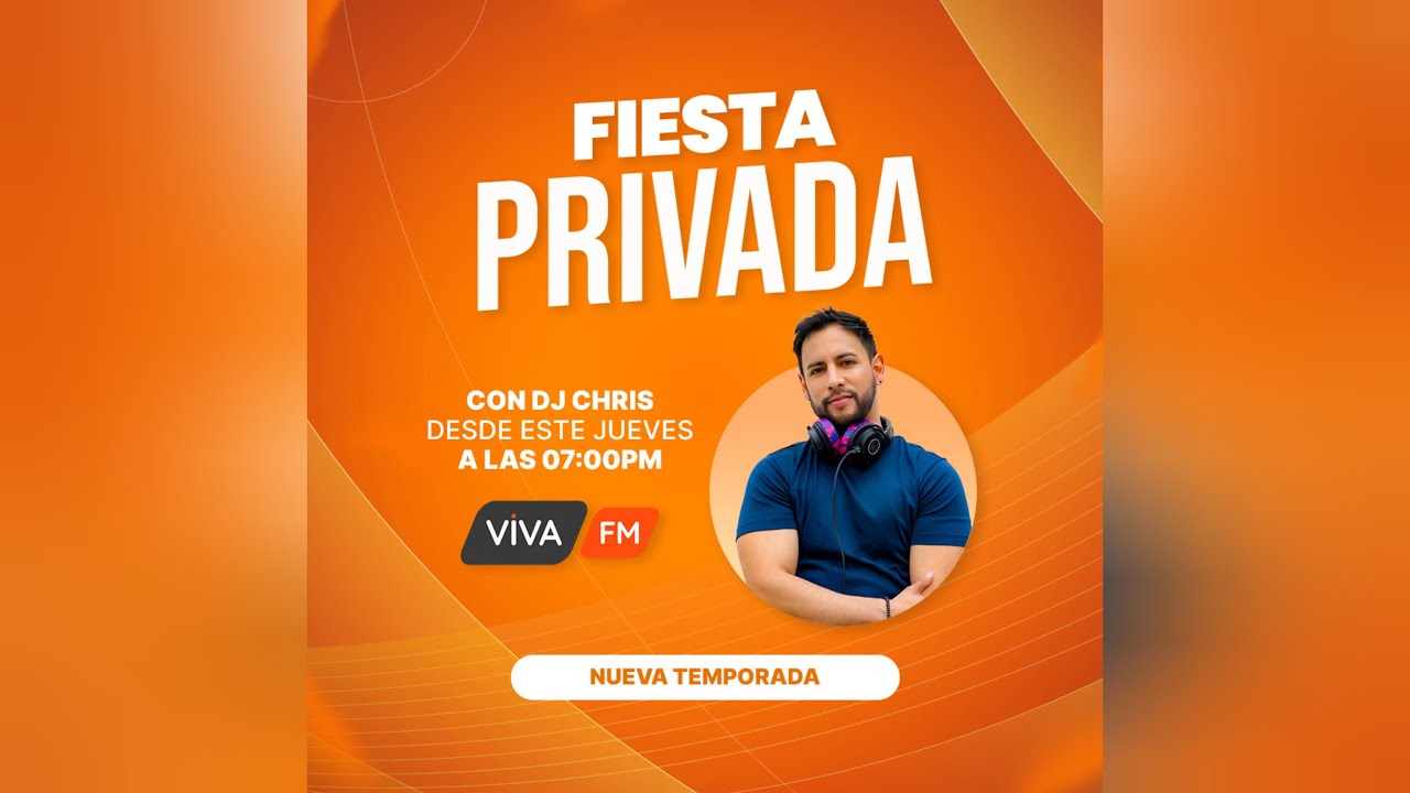 Fiesta Privada TODO LO QUE QUIERES ES BAILAR con DJ CHRIS (VIVA FM)