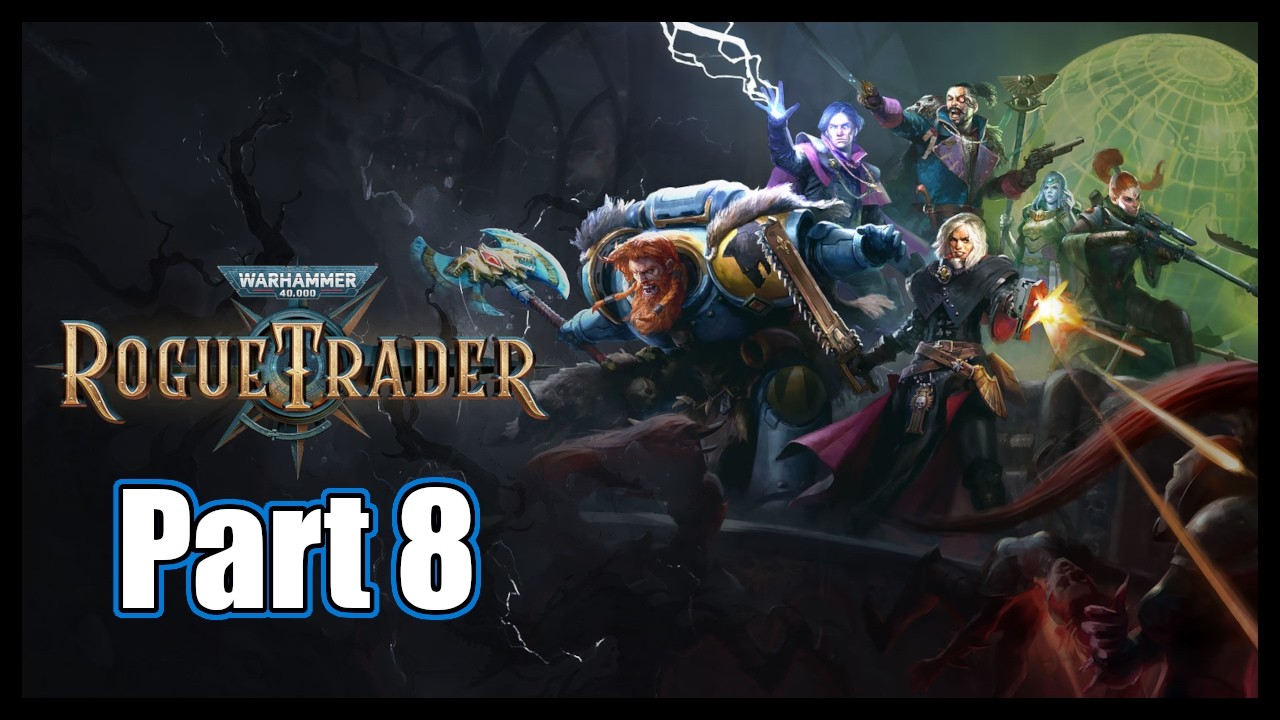Warhammer 40K: Rogue Trader || PLAYTHROUGH PART 8