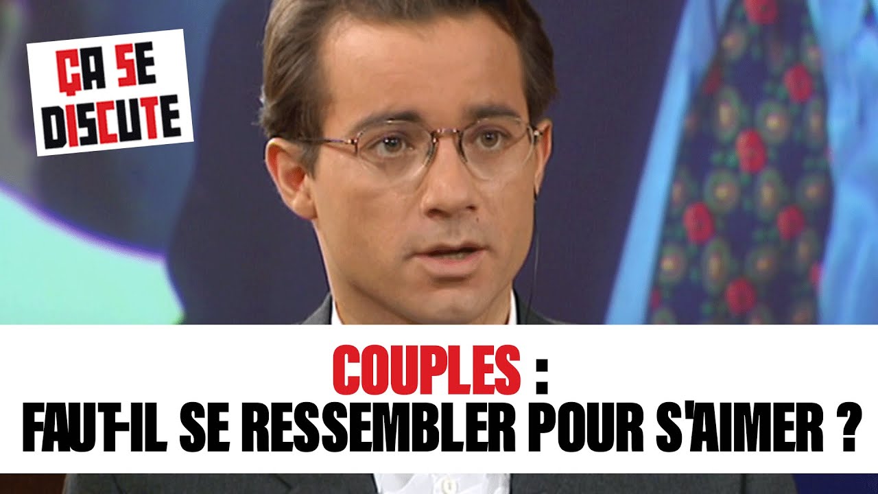 Couples : Faut-il se ressembler pour s'aimer ? Ça se discute #CSD