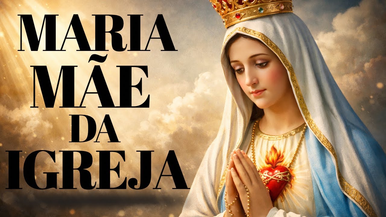 Nossa Senhora, Mãe da Igreja Católica | Pedro Santos 