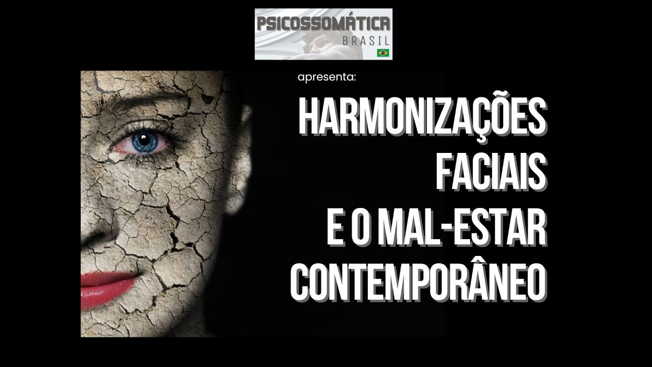 Harmonizações faciais e o mal-estar contemporâneo - Psicossomática Brasil