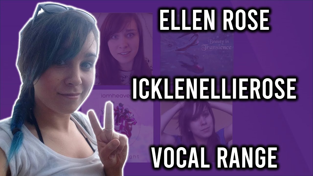Ellen Rose Vocal Range | Icklenellierose