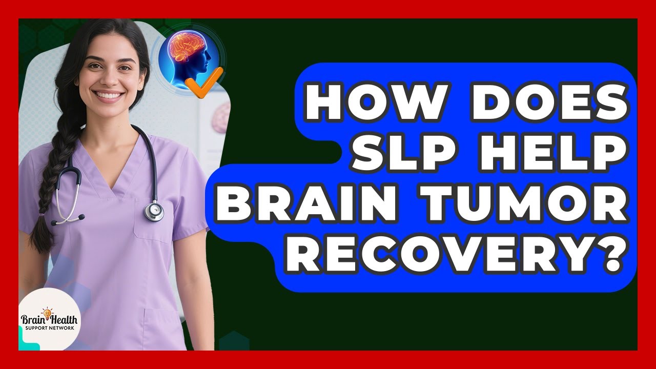 How Does SLP Help Brain Tumor Recovery? - Brain Health Support Network
