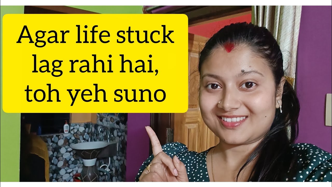 Agar life stuck lag rahi hai, toh yeh suno 