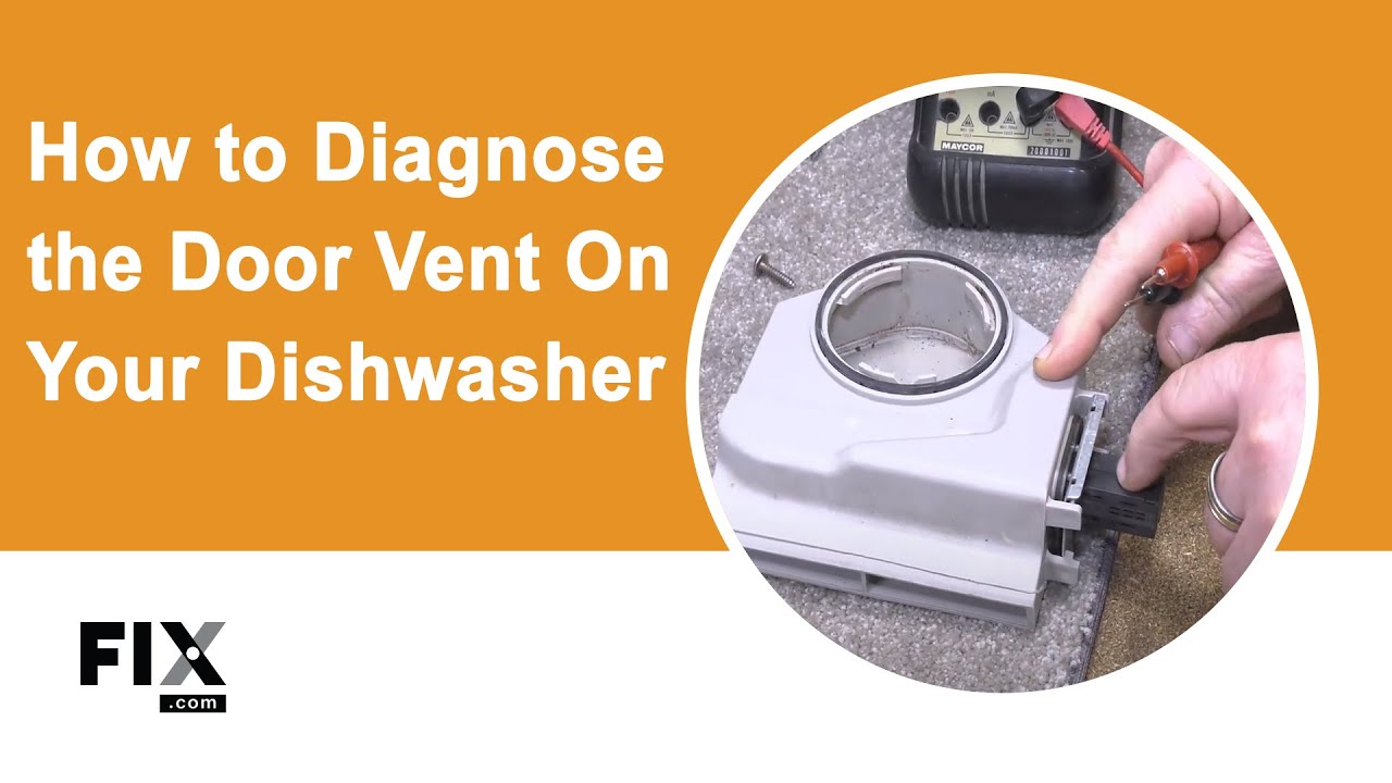 DISHWASHER REPAIR: How to Diagnose the Door Vent on Your Dishwasher | FIX.com