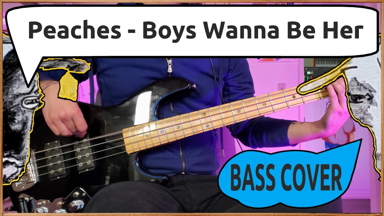 Peaches - Boys Wanna Be Her | Bass Cover