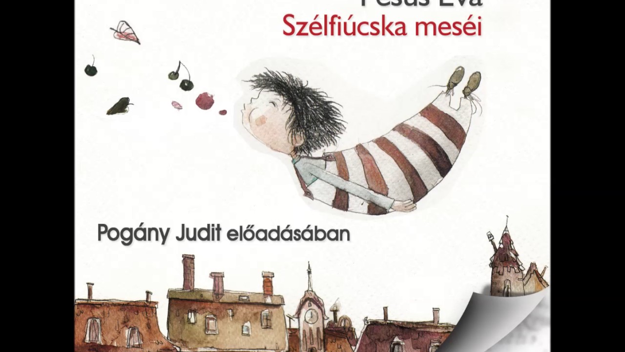 Fésűs Éva: szélfiúcska meséi (Szélfiúcska felhőbárányt szeretne)Pogány Judit előadásában
