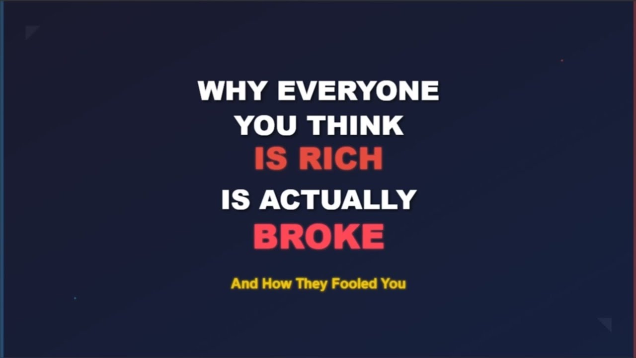Why Everyone You Think Is Rich Is Actually Broke (And How They Fooled You)