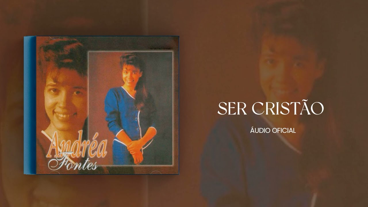 Andrea Fontes - Ser Cristão | Áudio Oficial