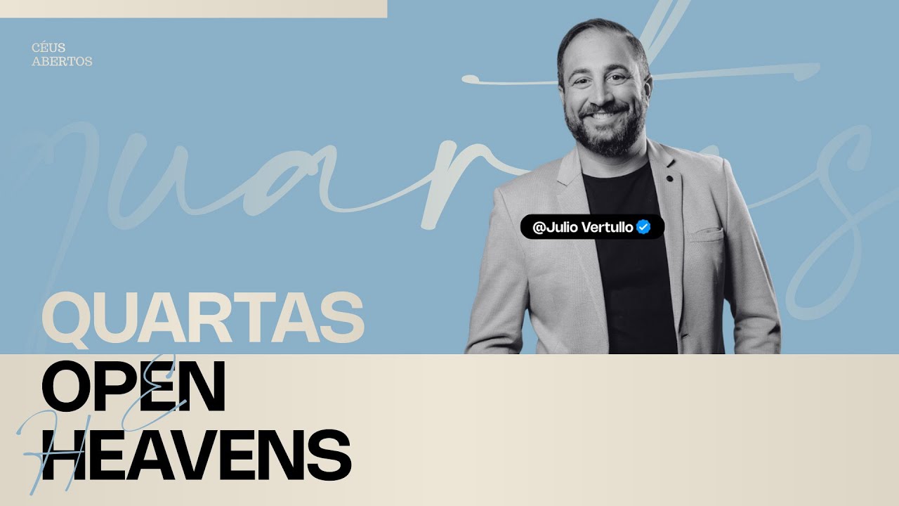 QUARTAS OPEN HEAVENS | Bispo Julio Vertullo - Al&eacute;m do V&eacute;u Church