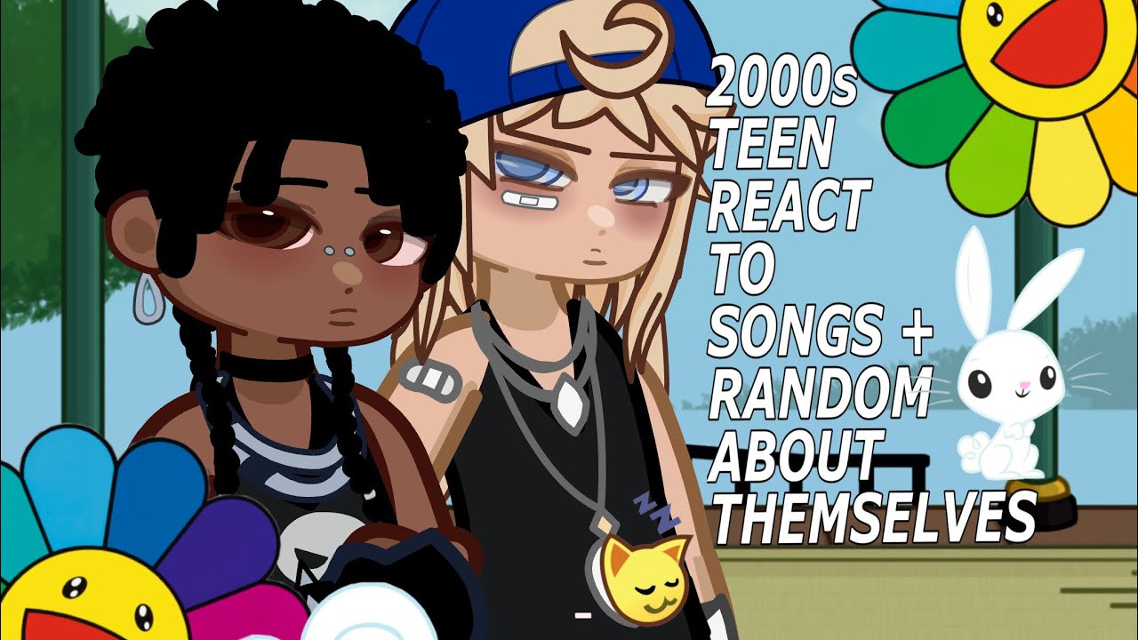 2000S TEENS (MY OCS) REACT TO SONGS + RANDOM ABOUT THEMSELVES (WIP)