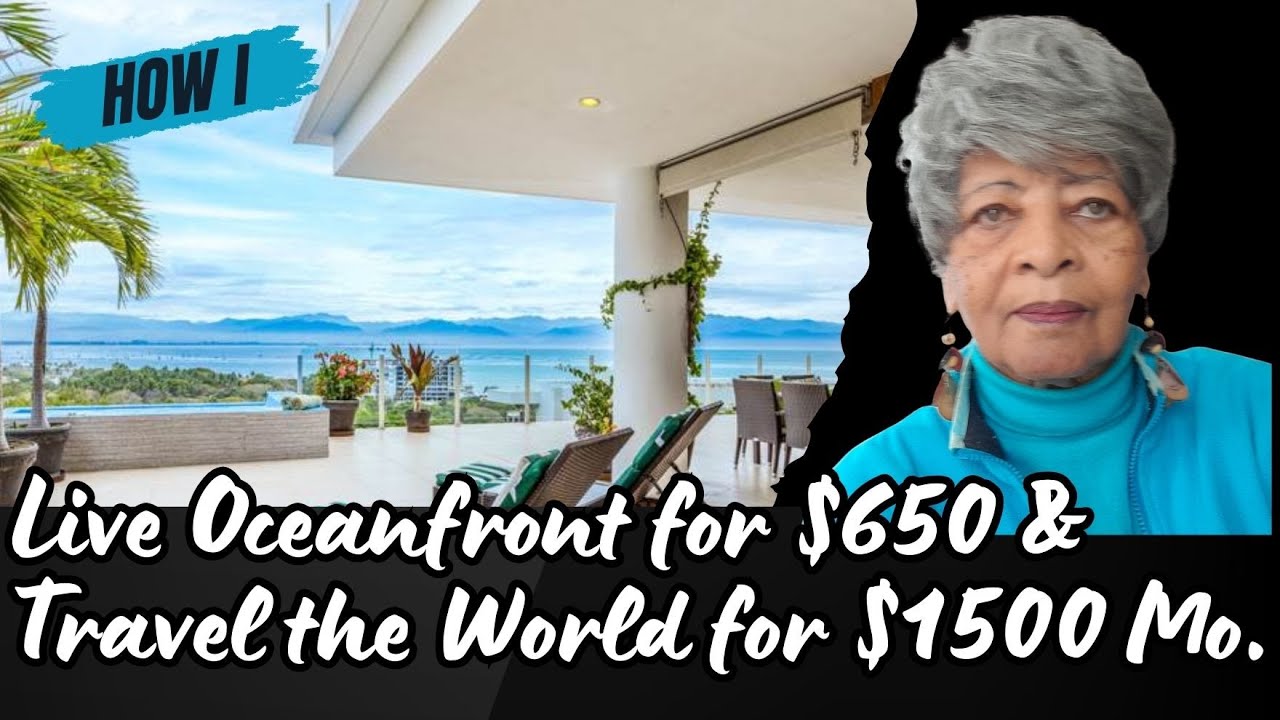 How I Live Oceanfront for $650 & Travel the World for $1,500 a Mo.