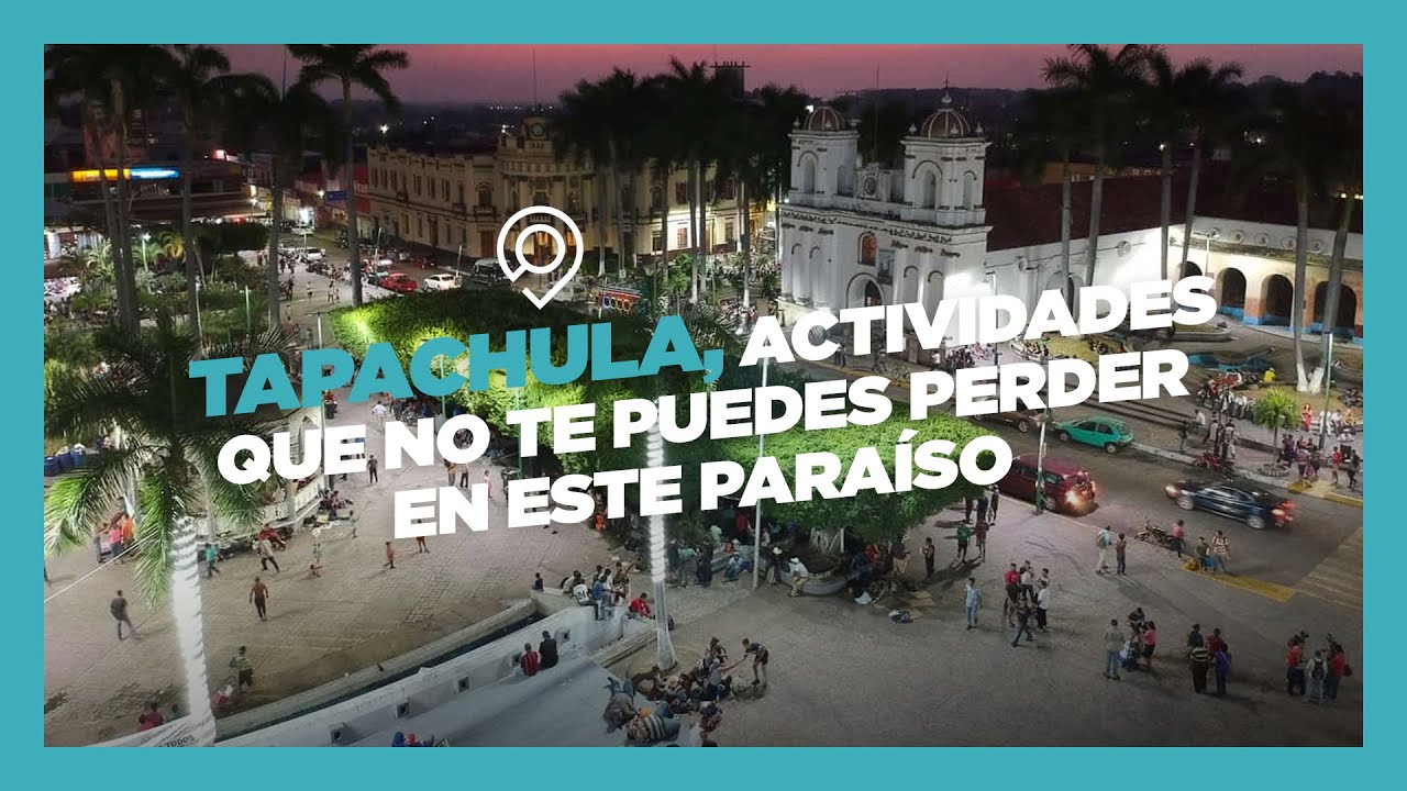 Tapachula, actividades que no te puedes perder en este para&iacute;so