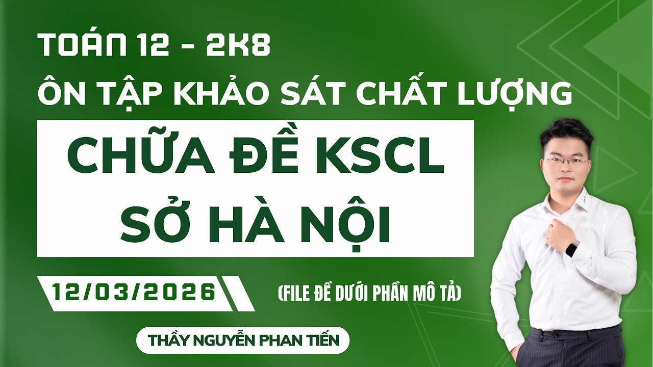 TOÁN 12 - CHỮA ĐỀ KHẢO SÁT CHẤT LƯỢNG SỞ HÀ NỘI