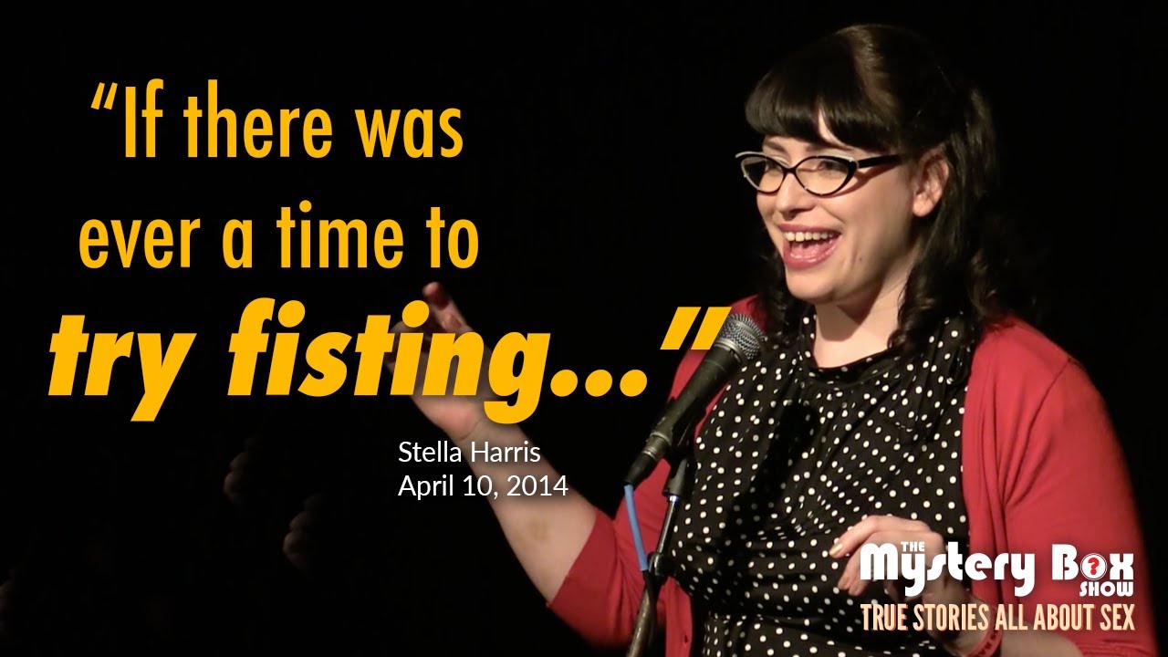 What Fisting Can Do For You: Stella Harris @ The Mystery Box Show