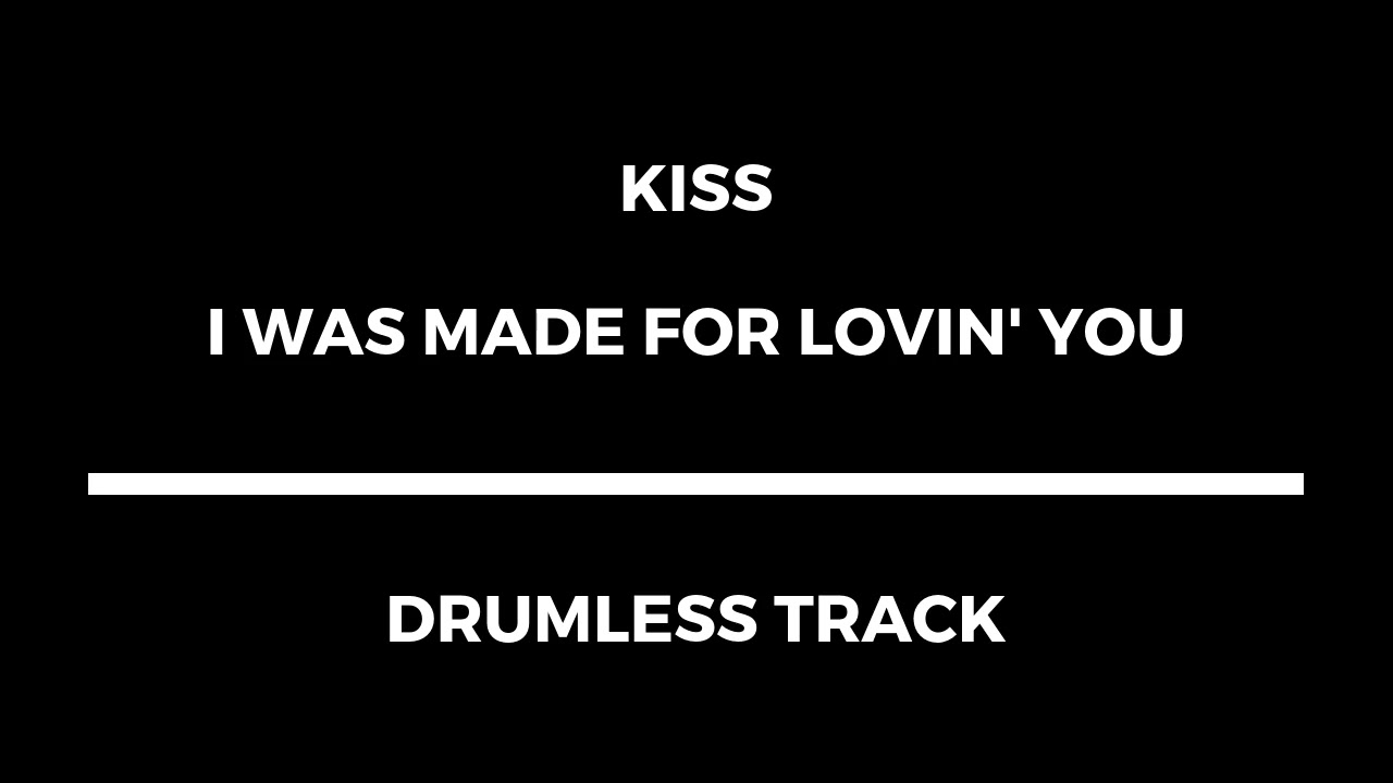 Kiss - I Was Made for Lovin' You (drumless)