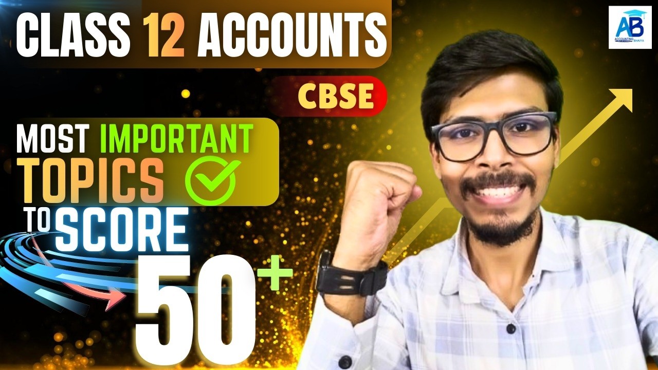CBSE Class 12 Accountancy 2026 🔥 Most Important Topics to Score 60+ Marks | बोर्ड में पक्का स्कोर!