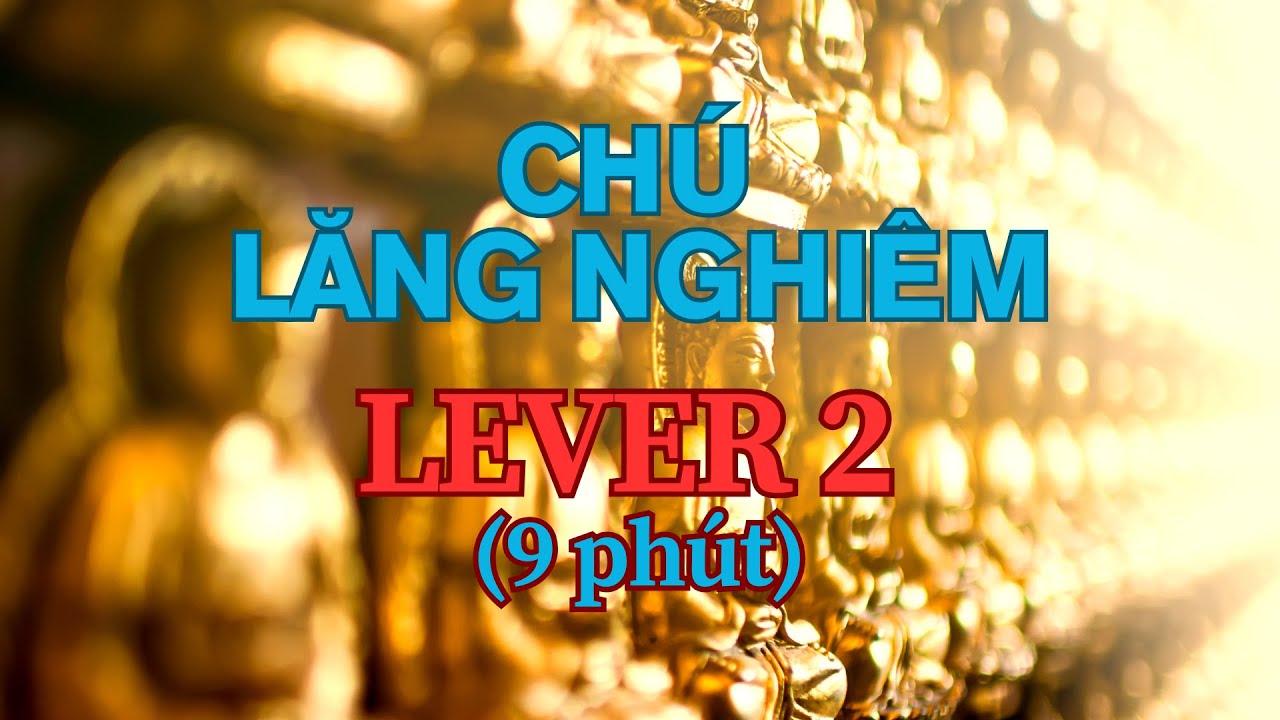Chú Lăng Nghiêm (Luyện tập trì nhanh LEVER 2) - Học chú Lăng Nghiêm - Nguyên Tuệ