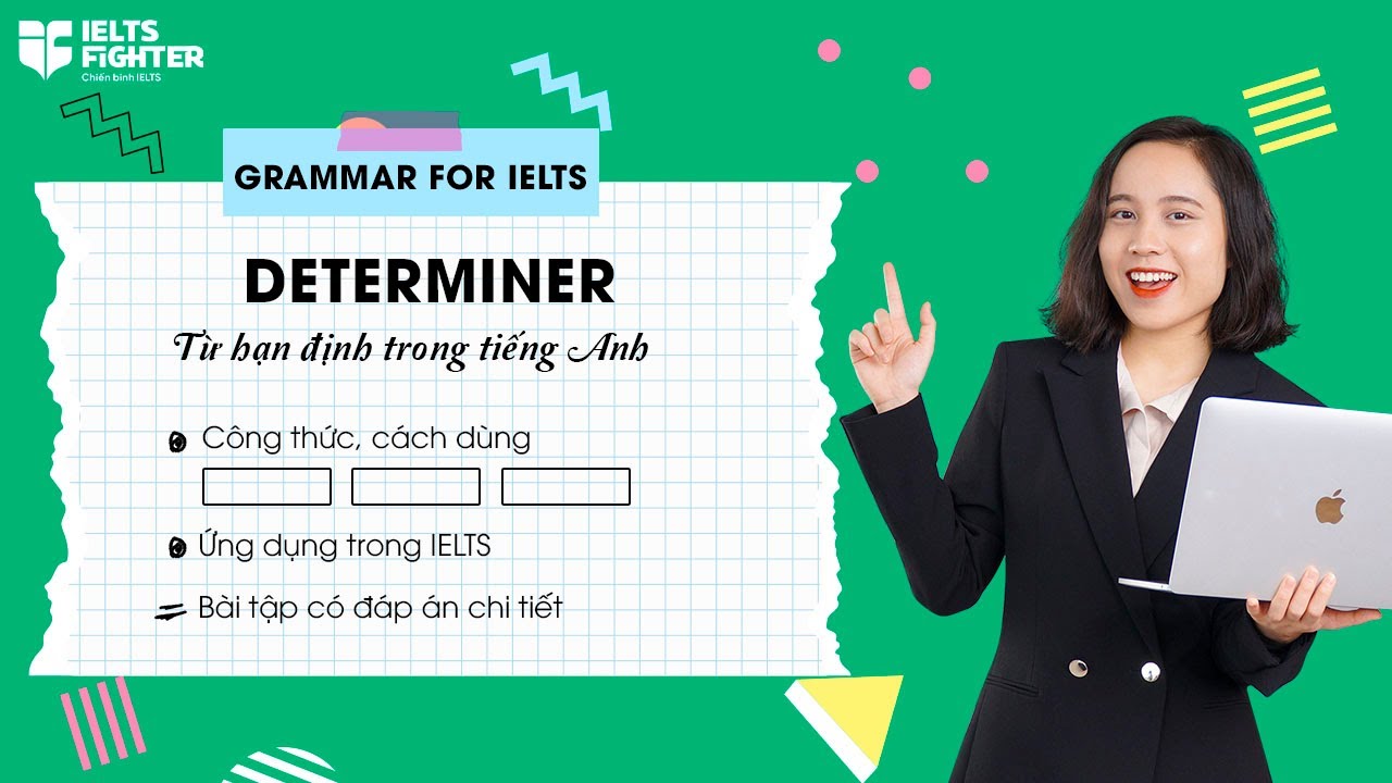 Determiner - Từ hạn định: ARTICLE (Mạo từ), từ hạn định chỉ định, từ sở hữu, Định lượng từ...