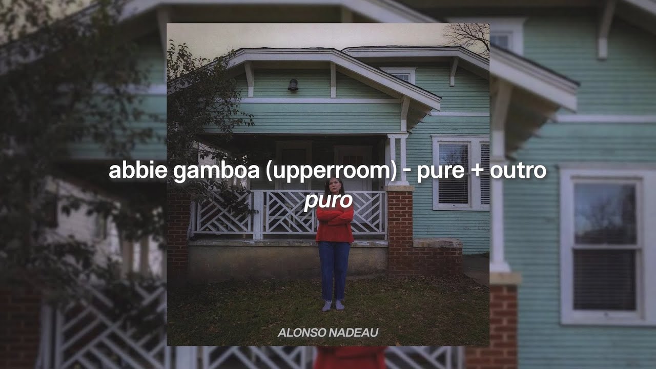 abbie gamboa (upperroom) - pure + outro (sub español)