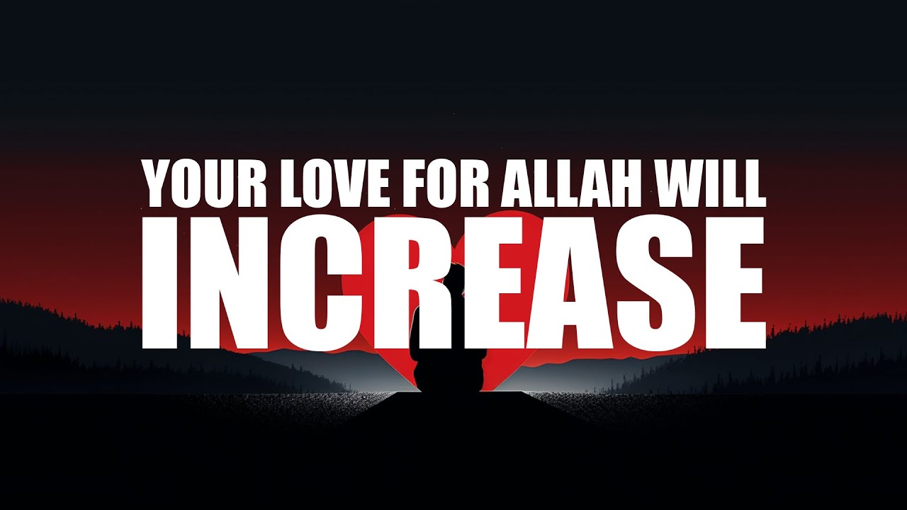 AFTER WATCHING THIS, YOUR LOVE FOR ALLAH WILL INCREASE