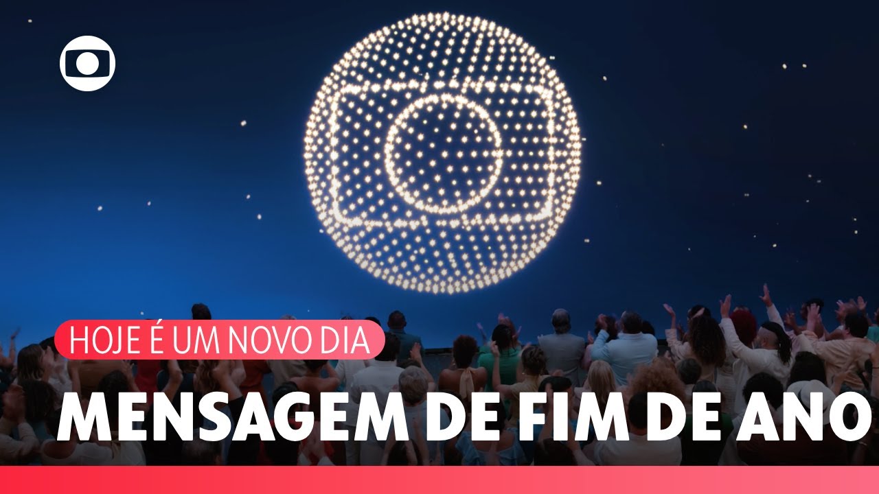 Hoje É Um Novo Dia: veja a mensagem de fim de ano de 2025 da Globo | TV Globo