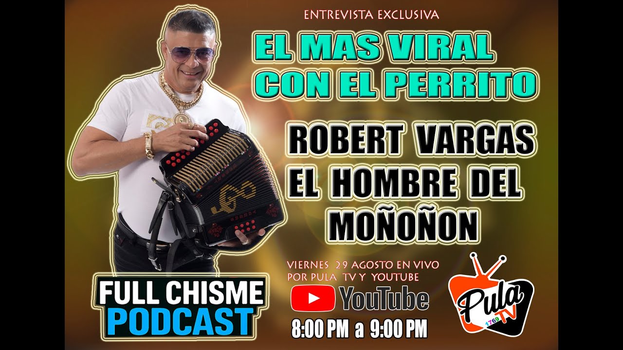 ENTREVISTA EXCLUSIVA EL MAS VIRAL CON EL PERRITO ROBERT VARGAS EL HOMBRE DEL MOÑOÑON