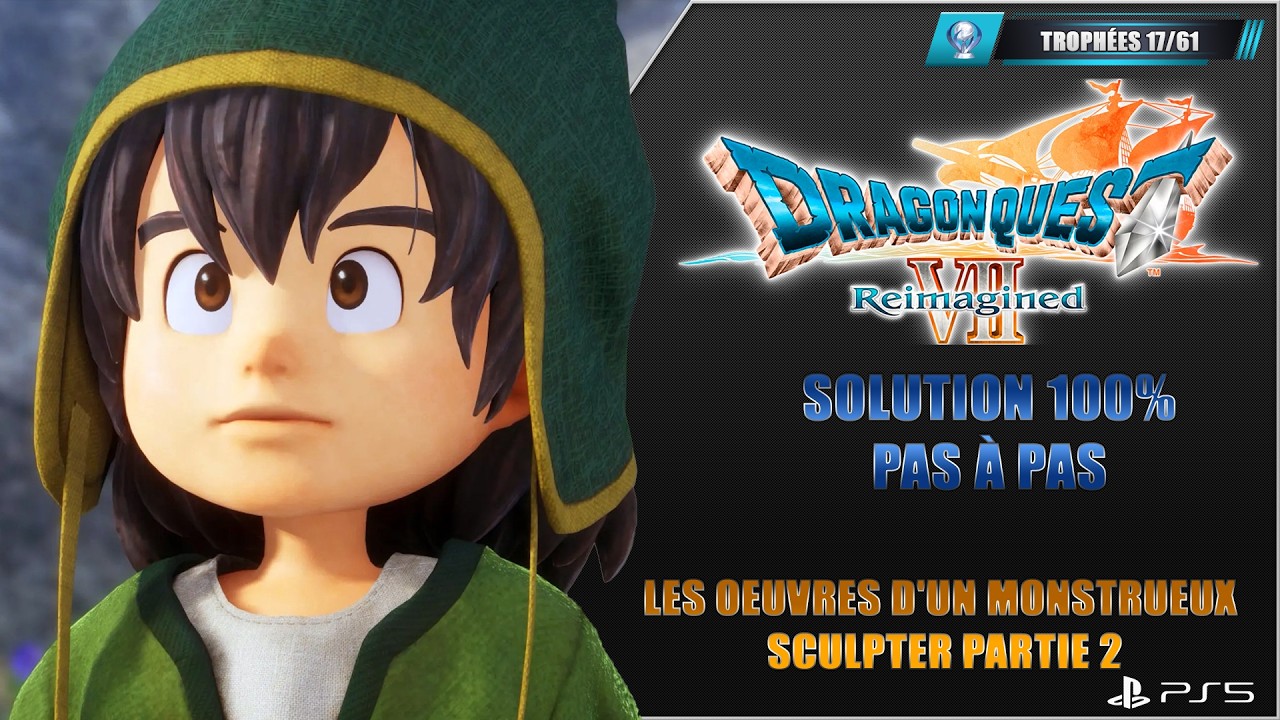 36. Dragon Quest VII Reimagined : Les oeuvres d'un monstrueux sculpter 2 : 100% Platine Pas à pas