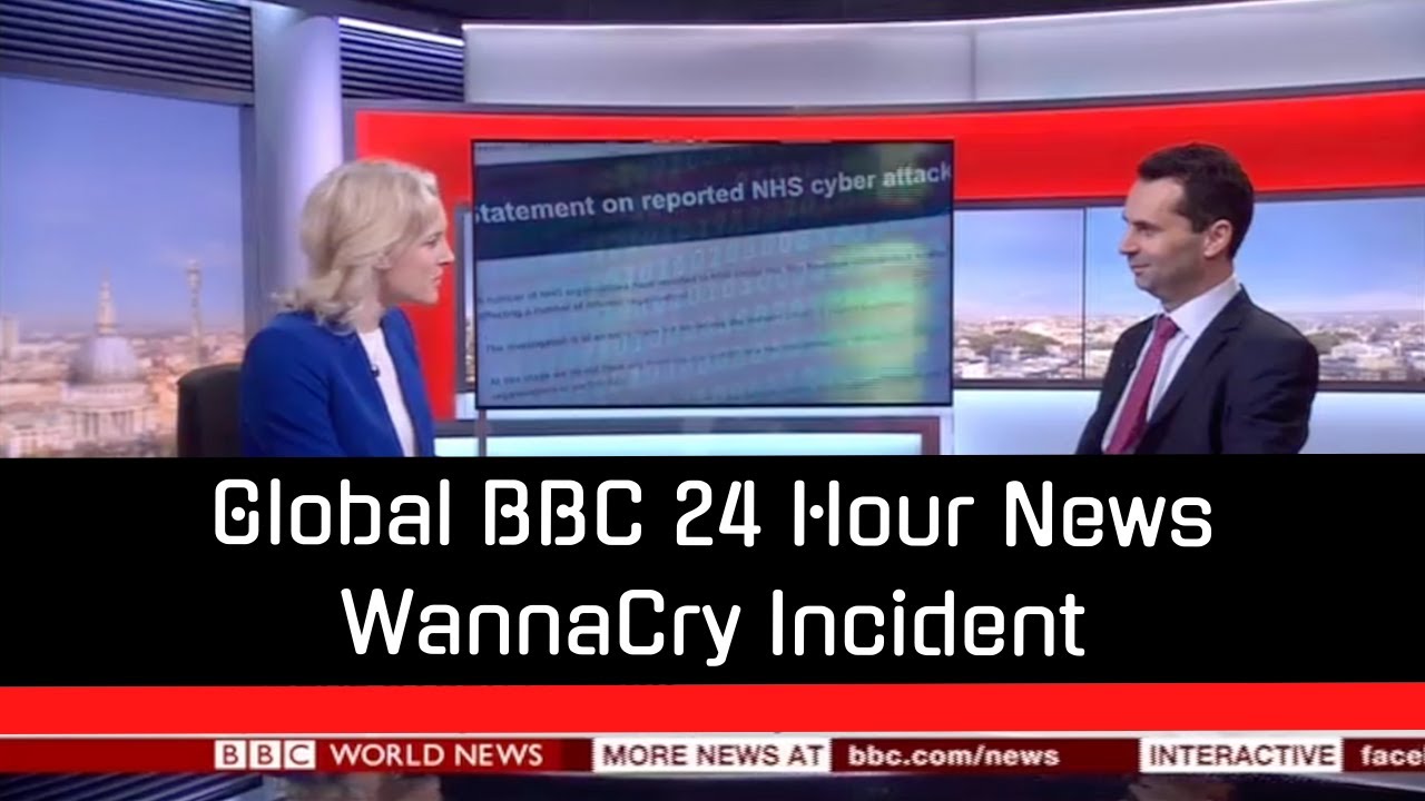 BBC Global 24 Hour News live television broadcast on WannaCry Malware Incident