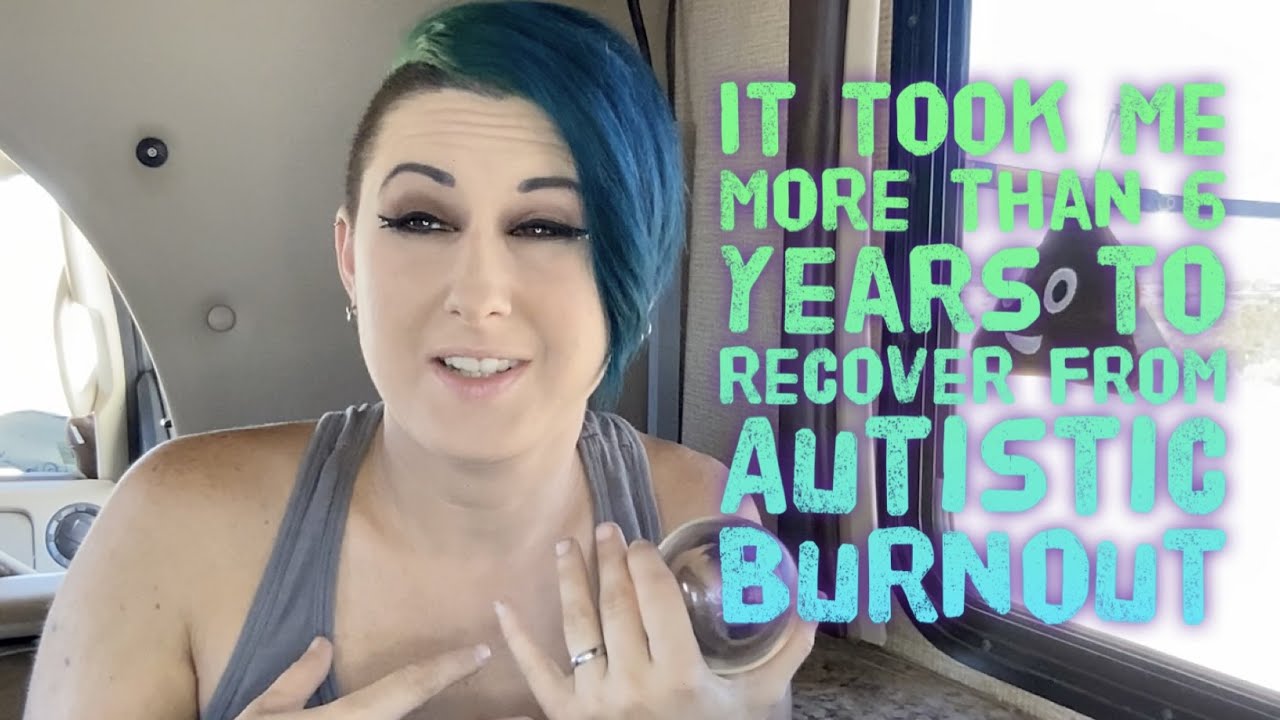 Autism and Burnout -  My Experience With Autistic Burnout