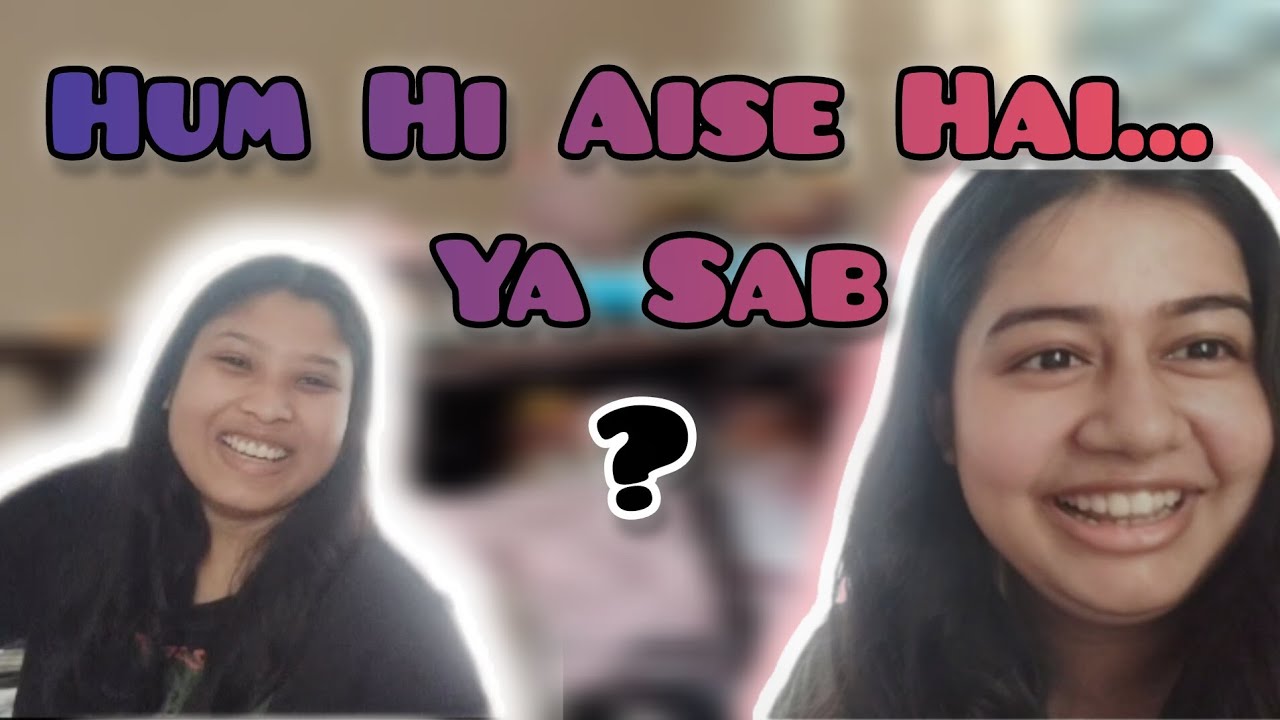 HUM HI AISE HAI .... YA SAB ? 