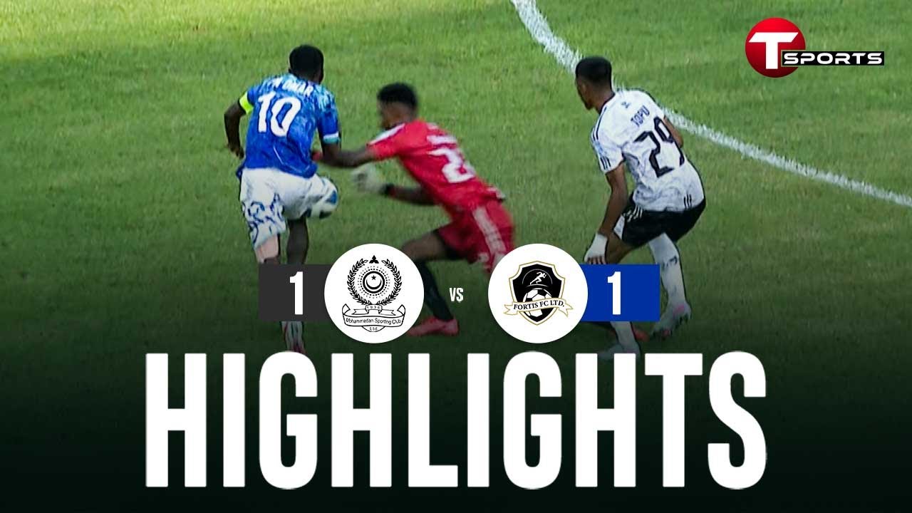 Highlights | Fortis FC Ltd.Vs Mohammedan SC Ltd. | BPL 2024&ndash;25 | T Sports Football