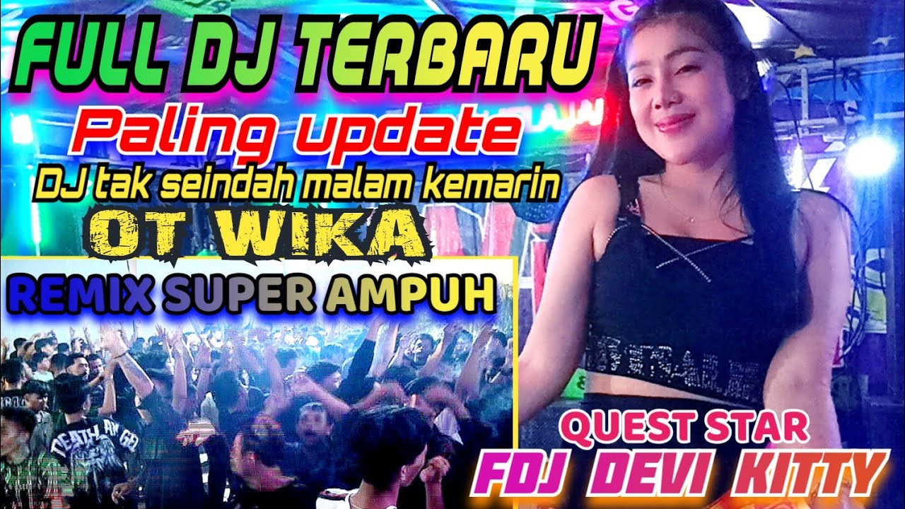 OT WIKA TERBARU⏭️ SUPER UPDATE⏭️DJ TAK SEINDAH MALAM KEMARIN⏭️FDJ DEVI KITTY⏭️MURA⏭️2 PUTRA STUDIO