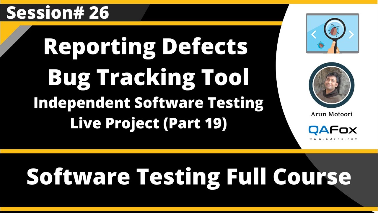 Session 26 - Reporting Defects into a Bug Tracking Tool - Software Testing Live Project (Part 19)