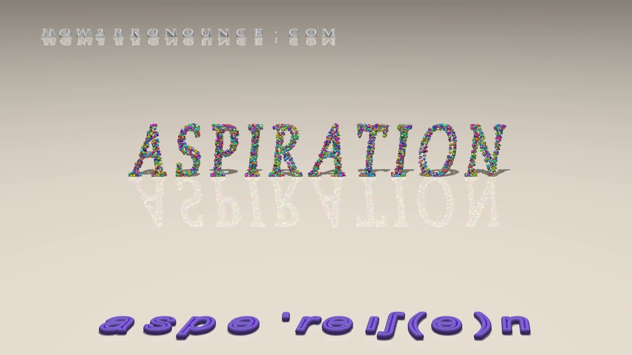 aspiration - pronunciation + Examples in sentences and phrases