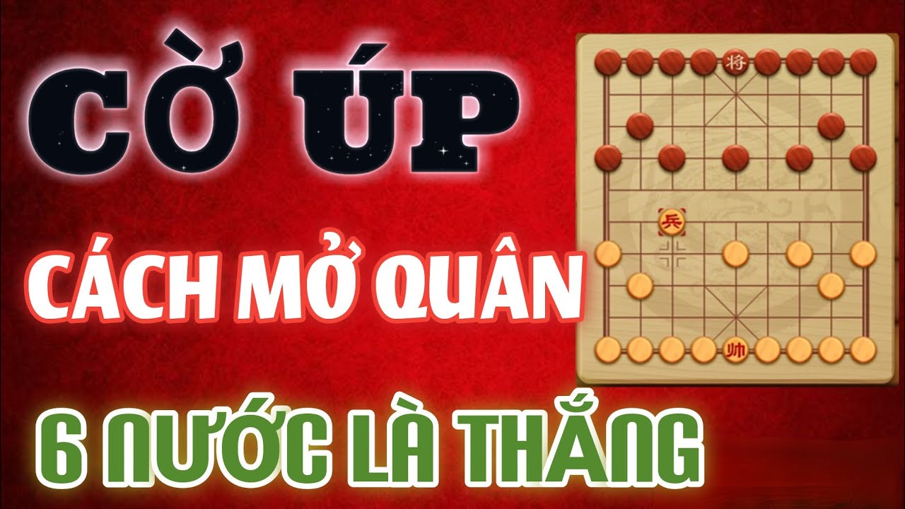 [ CỜ ÚP ] CÁCH KHAI QUÂN TRONG 6 NƯỚC ĐÃ MUỐN THẮNG VÁN CỜ - BÍ QUYẾT MỞ CÂY